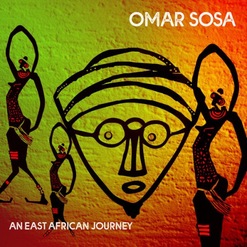 Omar Sosa – An East African Journey (2021) [FLAC, 24bit, 96 kHz]