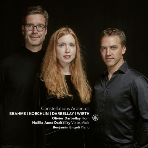 Olivier Darbellay, Noëlle-Anne Darbellay, Benjamin Engeli – Constellations Ardentes (2018) [FLAC, 24bit, 96 kHz]