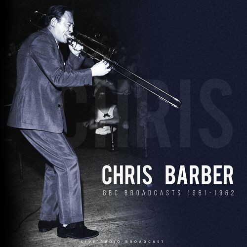 Chris Barber – BBC Broadcasts 1961-1962 (live) (2022) MP3 320kbps
