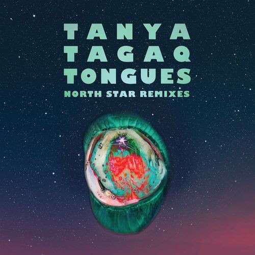 Tanya Tagaq - Tongues North Star Remixes (2022) MP3 320kbps Download