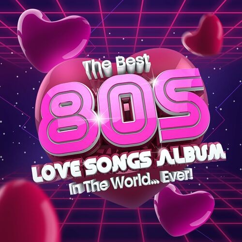 Various Artists - The Best 80s Love Songs Album In The World...Ever! (23-0) FLAC Download