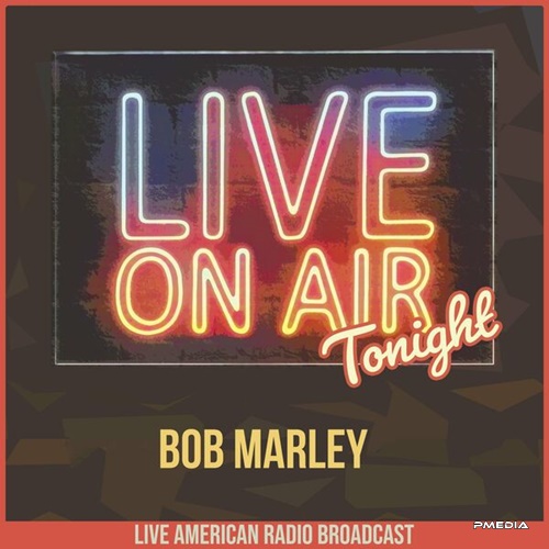 Bob Marley & The Wailers – Live On Air Tonight (2022) FLAC