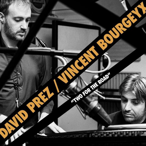 David Prez, Vincent Bourgeyx – Two for the Road (2022) [FLAC 24bit/88,2kHz]
