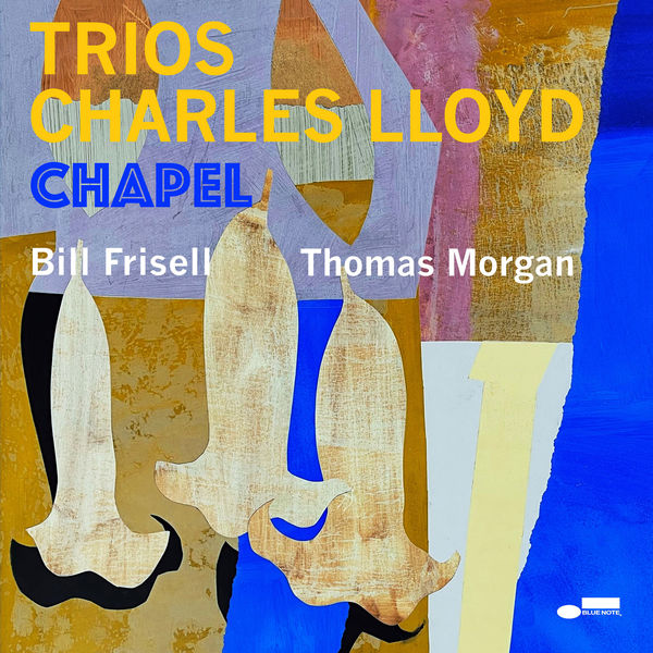 Charles Lloyd with Bill Frisell & Thomas Morgan – Trios: Chapel (Live) (2022) [Official Digital Download 24bit/96kHz]