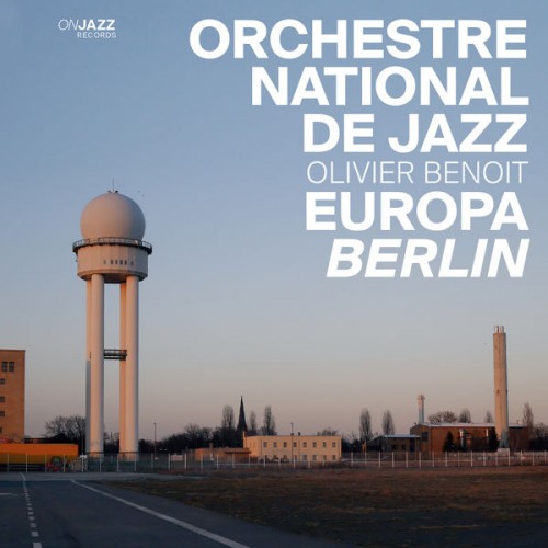 Orchestre National de Jazz, Olivier Benoit – Europa Berlin (2015) [FLAC, 24bit, 48 kHz]