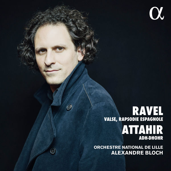 Orchestre National de Lille, Alexandre Bloch – Ravel & Attahir: Valse, Rapsodie espagnole & Adh-Dhor (2019) 24bit FLAC