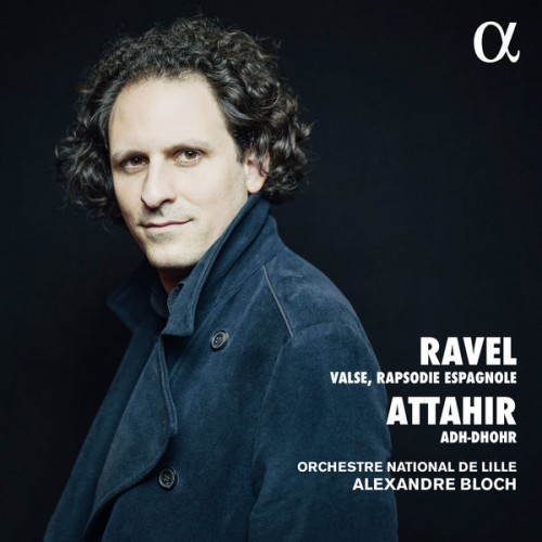 Orchestre National de Lille, Alexandre Bloch – Ravel & Attahir: Valse, Rapsodie espagnole & Adh-Dhor (2019) [FLAC, 24bit, 96 kHz]