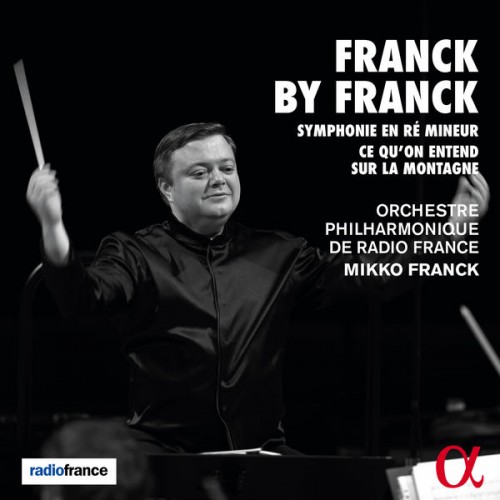 Orchestre Philharmonique de Radio France, Mikko Franck – Franck by Franck (2020) [FLAC, 24bit, 48 kHz]