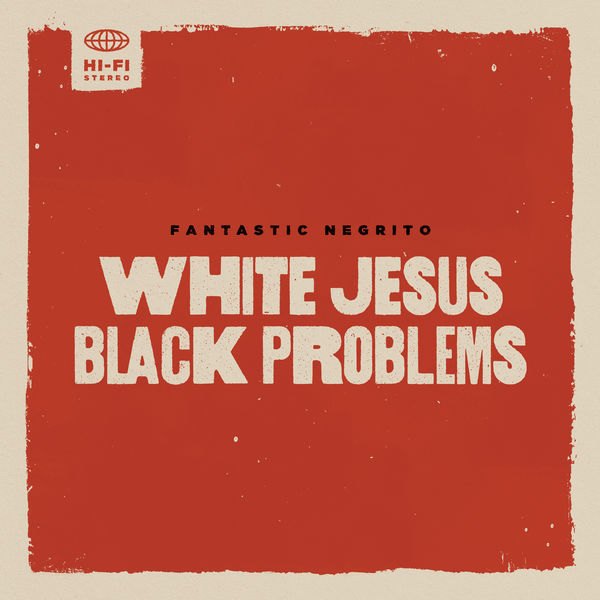 Fantastic Negrito – White Jesus Black Problems (2022) [Official Digital Download 24bit/48kHz]