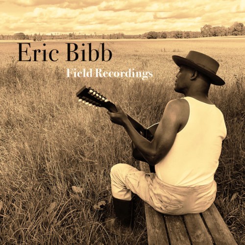 Eric Bibb – Field Recordings (2008/2022) [FLAC 24bit, 44,1 kHz]