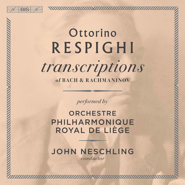 Orchestre Philharmonique Royal de Liège – Respighi: Transcriptions of Bach & Rachmaninoff (2021) 24bit FLAC