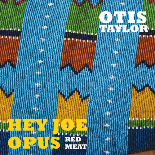 Otis Taylor – Hey Joe Opus Red Meat (2015) [FLAC, 24bit, 96 kHz]