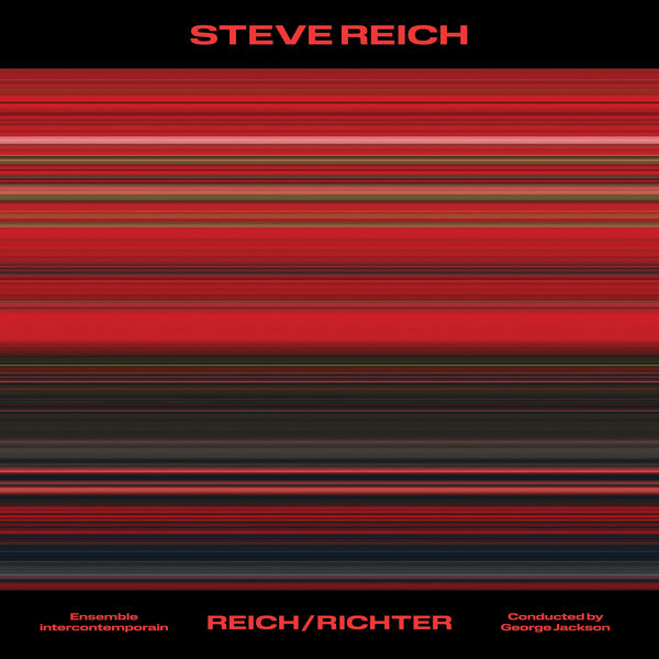 George Jackson, Ensemble InterContemporain - Steve Reich: Reich/Richter (2022) [FLAC 24bit/48kHz] Download