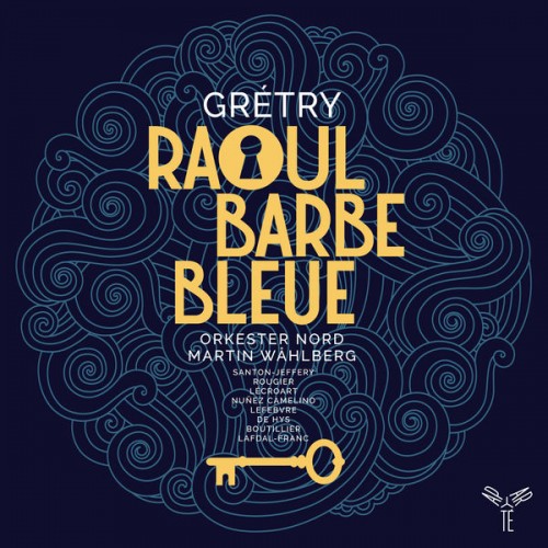 Orkester Nord, Martin Wåhlberg – Grétry: Raoul Barbe-Bleue (2019) [FLAC, 24bit, 96 kHz]