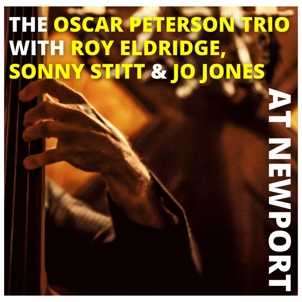 Oscar Peterson – The Oscar Peterson Trio with Sonny Stitt, Roy Eldridge and Jo Jones at Newport (1957/2021) [Official Digital Download 24bit/48kHz]
