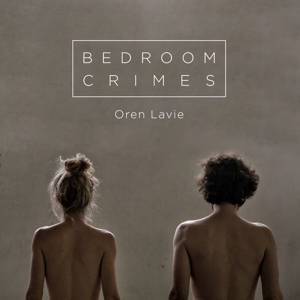 Oren Lavie – Bedroom Crimes (2017) 24bit FLAC