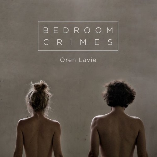 Oren Lavie – Bedroom Crimes (2017) [FLAC, 24bit, 44,1 kHz]