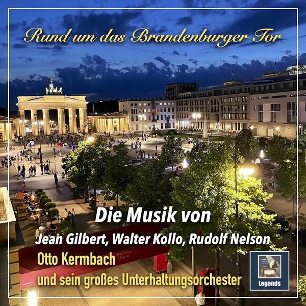 Otto Kermbach und sein Großes Unterhaltungsorchester - Rund um das Brandenburger Tor (2021) [FLAC 24bit/48kHz] Download