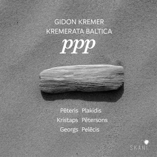 Gidon Kremer, KremerATA Baltica – ppp (2022) [FLAC 24bit, 96 kHz]