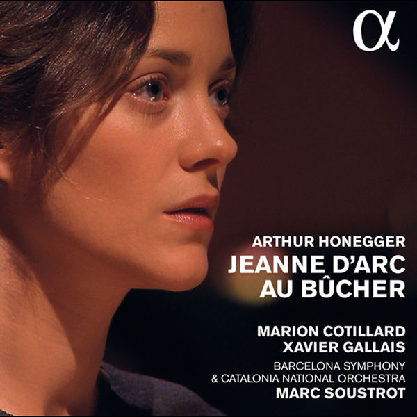 Marion Cotillard, Xavier Gallais, Barcelona Symphony, Marc Soustrot – Honegger: Jeanne d’Arc au bûcher (2015) [Official Digital Download 24bit/48kHz]