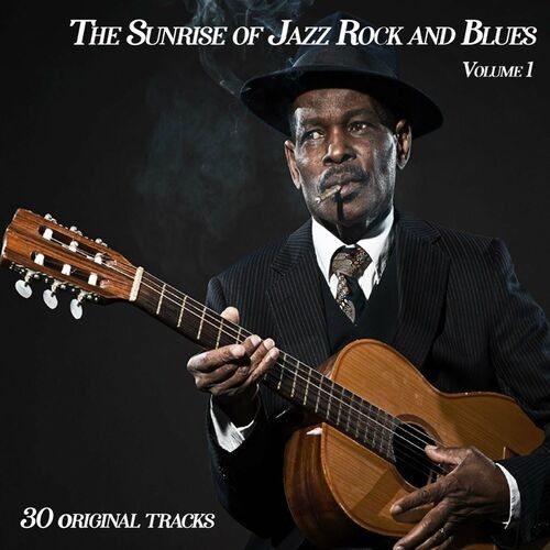 Various Artists - The Sunrise of Jazz Rock and Blues,vol.1 - 30 Original Songs (Album) (2022) MP3 320kbps Download