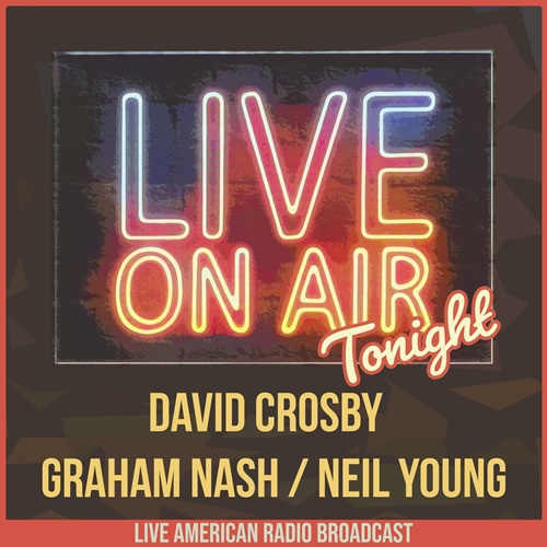 David Crosby / Graham Nash / Neil Young - Live On Air Tonight (2022) FLAC Download