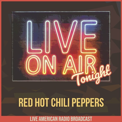 Red Hot Chili Peppers – Live On Air Tonight (2022) FLAC