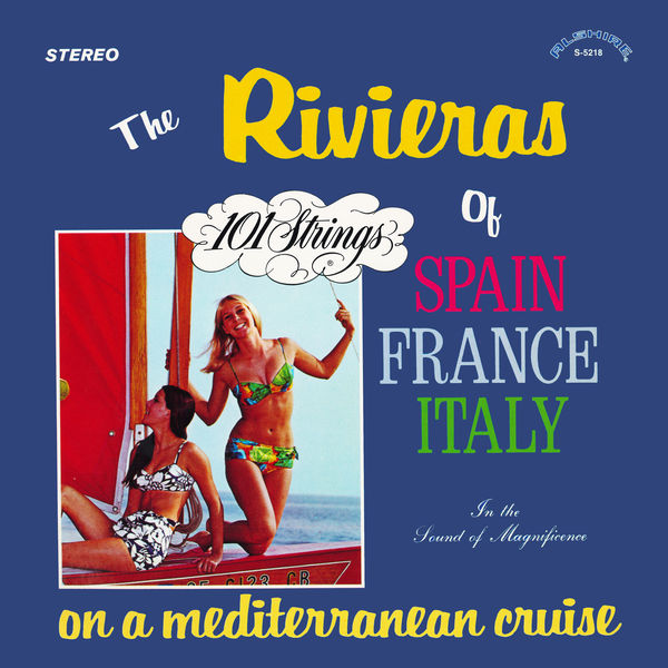 101 Strings Orchestra – The Rivieras of Spain France Italy: On a Mediterranean Cruise (Remastered from the Original Alshire Tapes) (2019) [Official Digital Download 24bit/96kHz]