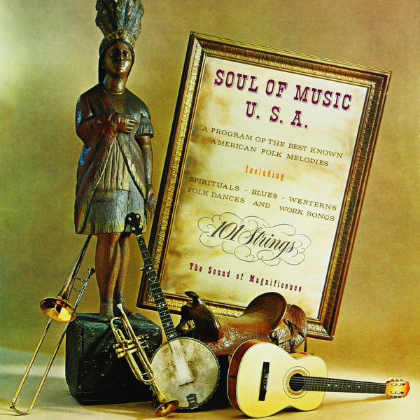 101 Strings Orchestra – Soul of Music USA:  A Program of the Best Known American Folk Music (Remastered from the Original Somerset Tapes) (2019) [Official Digital Download 24bit/96kHz]