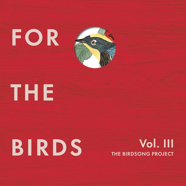 Various Artists – For the Birds: The Birdsong Project, Vol. III (2022) 24bit FLAC