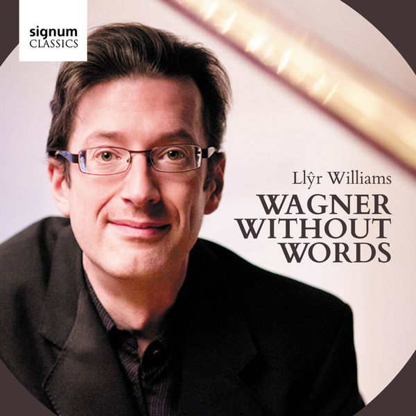 Llŷr Williams – Wagner Without Words (2014) [Official Digital Download 24bit/96kHz]