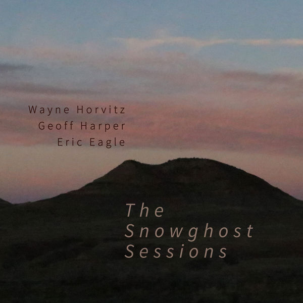 Wayne Horvitz – The Snowghost Sessions (2018) [Official Digital Download 24bit/96kHz]