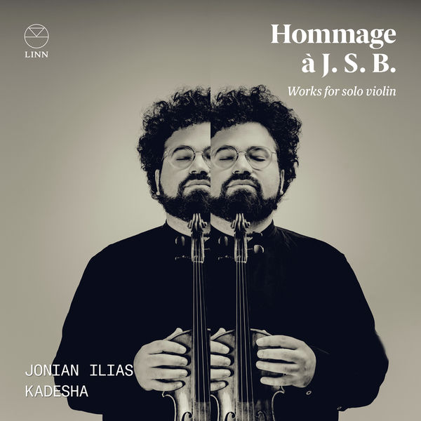 Jonian Ilias Kadesha – Hommage à J. S. B.: Works for Violin Solo (2022) [Official Digital Download 24bit/96kHz]
