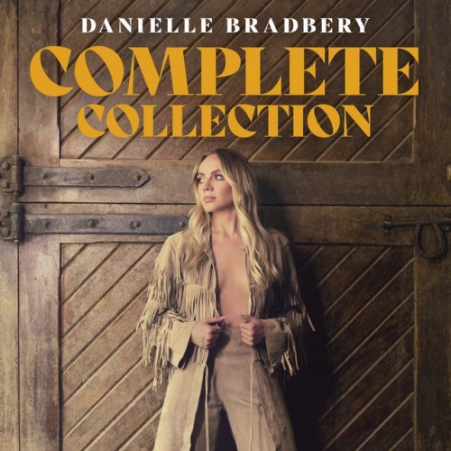 Danielle Bradbery – Danielle Bradbery – Complete Collection (2022) MP3 320kbps