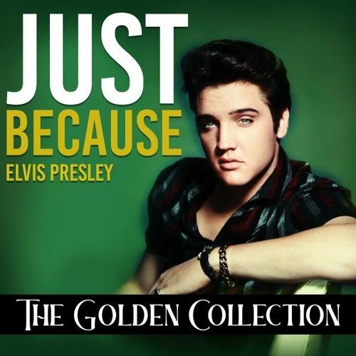 Elvis Presley – Just Because (The Golden Collection) (2022) MP3 320kbps