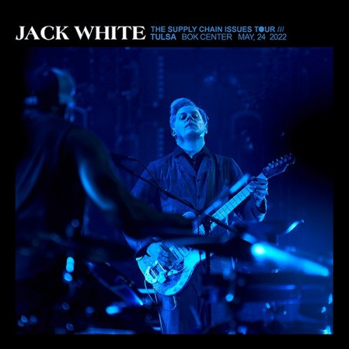 Jack White - 05/24/22 Bok Center, Tulsa, OK (2022) MP3 320kbps Download