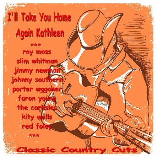 Various Artist – I’ll Take You Home Again Kathleen (Classic Country Cuts) (2022) MP3 320kbps