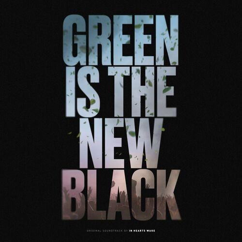 In Hearts Wake - Green Is The New Black (Official Soundtrack) (2022) MP3 320kbps Download