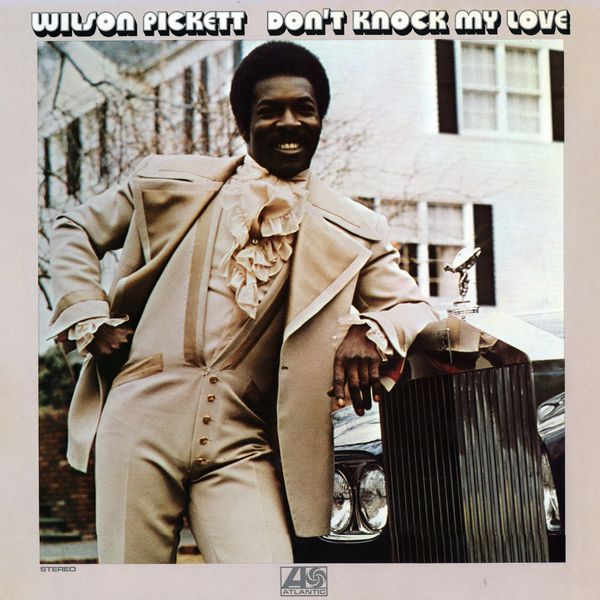 Wilson Pickett – Don’t Knock My Love (1971/2012) [Official Digital Download 24bit/96kHz]