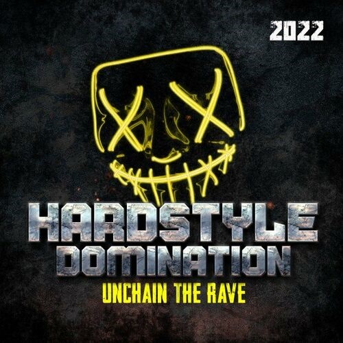 Various Artists - Hardstyle Domination 2022 - Unchain the Rave (2022) MP3 320kbps Download