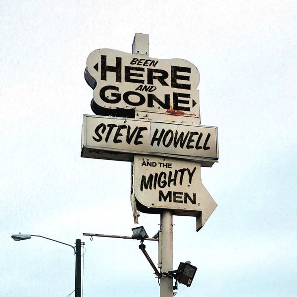 Steve Howell & The Mighty Men – Been Here and Gone (2022) [Official Digital Download 24bit/48kHz]