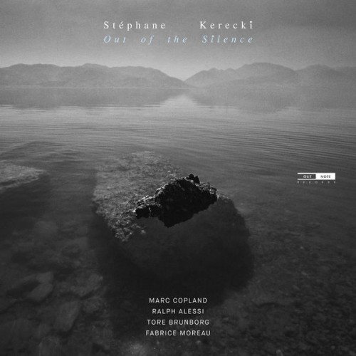 Stéphane Kerecki featuring Marc Copland, Ralph Alessi, Tore Brunborg, Fabrice Moreau – Out of the Silence (2022) [FLAC 24bit, 44,1 kHz]