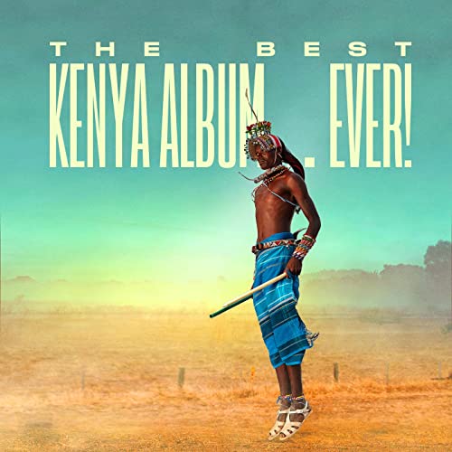 Various Artists – The Best Kenya Album In The World…Ever! (2022) MP3 320kbps