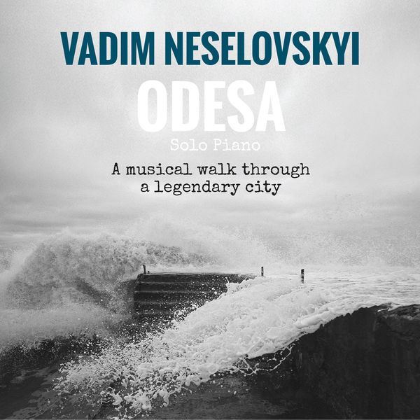 Vadim Neselovskyi – Odesa (2022) [FLAC 24bit/96kHz]