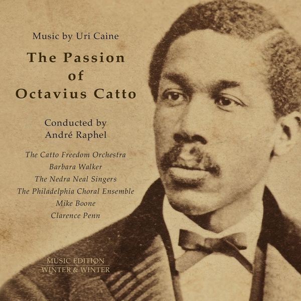 Uri Caine, The Catto Freedom Orchestra & André Raphel – The Passion of Octavius Catto (2020) [Official Digital Download 24bit/96kHz]
