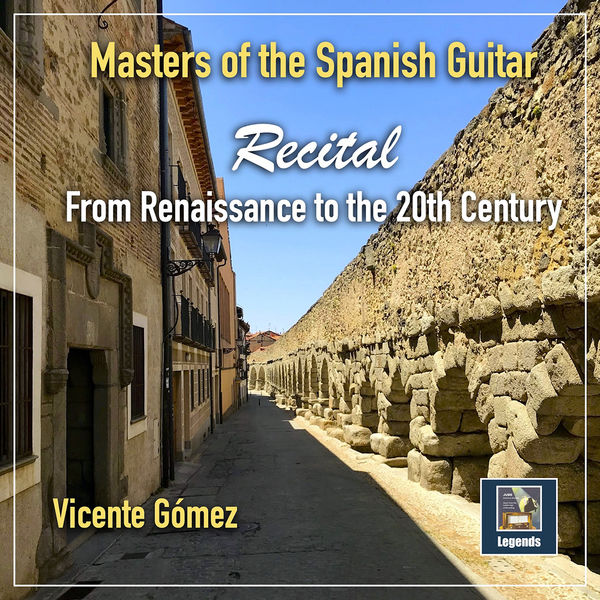 Vicente Gomez - Masters of the Spanish Guitar: Recital from the Renaissance to the 20th Century (2022) [FLAC 24bit/48kHz] Download