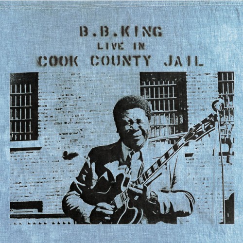 B.B. King – Live In Cook County Jail (1971/2015) [FLAC 24bit, 96 kHz]