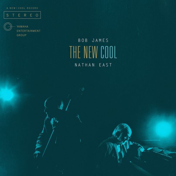 Bob James, Nathan East – The New Cool (2015) [Official Digital Download 24bit/48kHz]