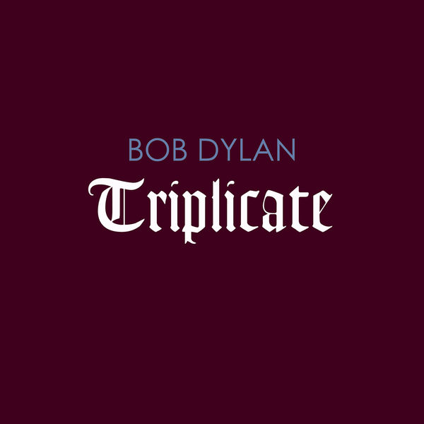 Bob Dylan – Triplicate (2017) [Official Digital Download 24bit/192kHz]