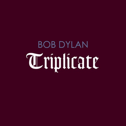 Bob Dylan – Triplicate (2017) [FLAC 24bit, 192 kHz]